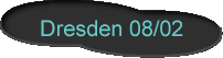 Dresden 08/02